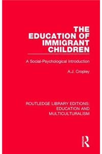 Education of Immigrant Children: A Social-Psychological Introduction