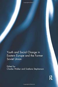 Youth and Social Change in Eastern Europe and the Former Soviet Union