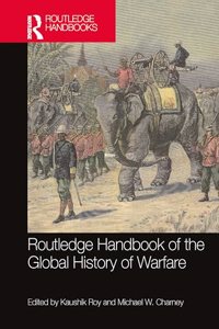 Routledge Handbook of the Global History of Warfare