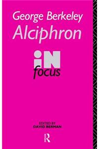 George Berkeley Alciphron in Focus