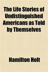 The Life Stories of Undistinguished Americans as Told by Themselves