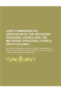 Joint Commission on Unification of the Methodist Episcopal Church and the Methodist Episcopal Church, South Volume 1