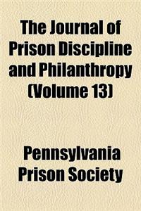 The Journal of Prison Discipline and Philanthropy (Volume 13)