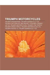 Triumph Motorcycles: Triumph Engineering, Triumph Bonneville T140, Triumph Daytona 675, BSA Rocket 3triumph Trident
