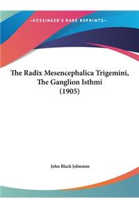 The Radix Mesencephalica Trigemini, the Ganglion Isthmi (1905)