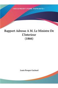 Rapport Adresse A M. Le Ministre de L'Interieur (1866)