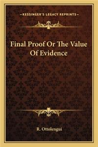 Final Proof or the Value of Evidence