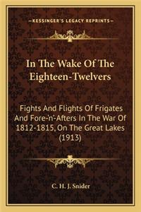 In the Wake of the Eighteen-Twelvers in the Wake of the Eighteen-Twelvers