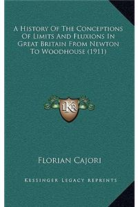 A History Of The Conceptions Of Limits And Fluxions In Great Britain From Newton To Woodhouse (1911)