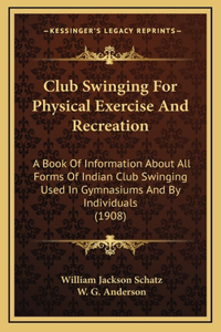 Club Swinging For Physical Exercise And Recreation