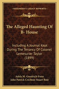 The Alleged Haunting Of B- House