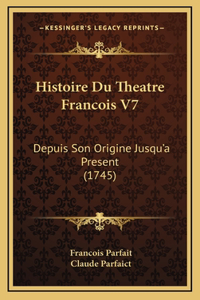 Histoire Du Theatre Francois V7