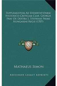 Supplementum Ad Dissertationem Historico-Criticam Clar. Georgii Pray De Dextra S. Stephani Primi Hungariae Regis (1707)