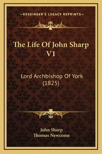 The Life Of John Sharp V1