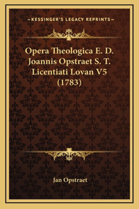 Opera Theologica E. D. Joannis Opstraet S. T. Licentiati Lovan V5 (1783)