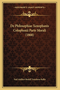 De Philosophiae Xenophanis Colophonii Parte Morali (1868)