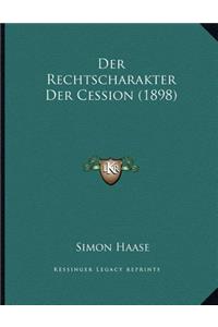 Der Rechtscharakter Der Cession (1898)