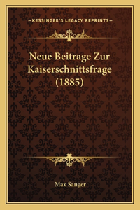 Neue Beitrage Zur Kaiserschnittsfrage (1885)