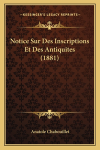 Notice Sur Des Inscriptions Et Des Antiquites (1881)