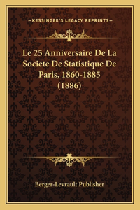 25 Anniversaire De La Societe De Statistique De Paris, 1860-1885 (1886)