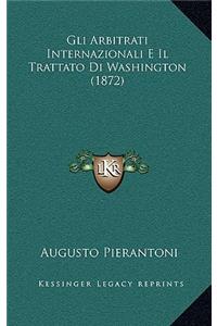 Gli Arbitrati Internazionali E Il Trattato Di Washington (1872)