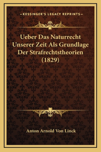 Ueber Das Naturrecht Unserer Zeit Als Grundlage Der Strafrechtstheorien (1829)