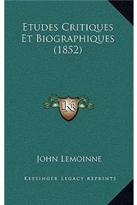 Etudes Critiques Et Biographiques (1852)
