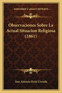 Observaciones Sobre La Actual Situacion Religiosa (1861)