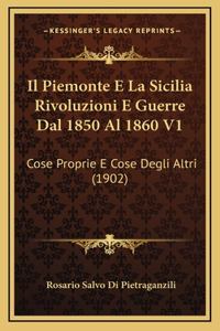 Il Piemonte E La Sicilia Rivoluzioni E Guerre Dal 1850 Al 1860 V1