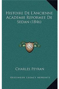 Histoire De L'Ancienne Academie Reformee De Sedan (1846)