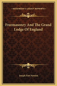 Freemasonry And The Grand Lodge Of England