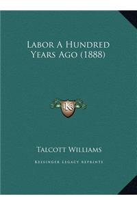 Labor A Hundred Years Ago (1888)