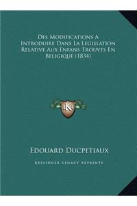 Des Modifications A Introduire Dans La Legislation Relative Aux Enfans Trouves En Beligique (1834)