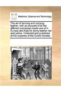 The art of tanning and currying leather