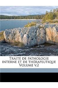 Traite de Pathologie Interne Et de Therapeutique Volume V.2