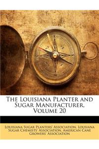 The Louisiana Planter and Sugar Manufacturer, Volume 20