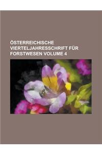 Osterreichische Vierteljahresschrift Fur Forstwesen Volume 4