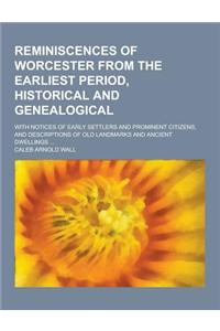 Reminiscences of Worcester from the Earliest Period, Historical and Genealogical; With Notices of Early Settlers and Prominent Citizens, and Descripti