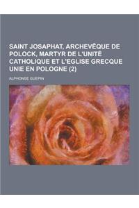 Saint Josaphat, Archeveque de Polock, Martyr de L'Unite Catholique Et L'Eglise Grecque Unie En Pologne (2)