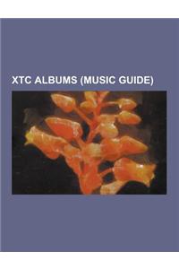 Xtc Albums (Music Guide): Apple Venus Volume 1, BBC Radio 1 Live in Concert (Xtc Album), Black Sea (Xtc Album), Drums and Wires, English Settlem