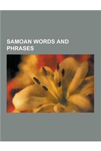 Samoan Words and Phrases: Aitu, Alii, AMA (Sailing), AMA (Title), Architecture of Samoa, Atua, Beach Fale, Fa'afafine, Fa'amatai, Fa'asamoa, Fa'