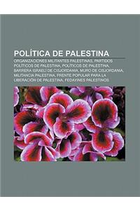 Politica de Palestina: Organizaciones Militantes Palestinas, Partidos Politicos de Palestina, Politicos de Palestina