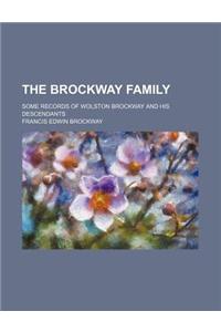 The Brockway Family; Some Records of Wolston Brockway and His Descendants