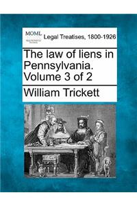 law of liens in Pennsylvania. Volume 3 of 2