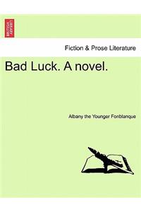 Bad Luck. a Novel.