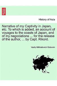 Narrative of My Captivity in Japan, Etc. to Which Is Added, an Account of Voyages to the Coasts of Japan, and of My Negociations ... for the Release O