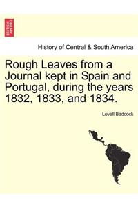 Rough Leaves from a Journal Kept in Spain and Portugal, During the Years 1832, 1833, and 1834.