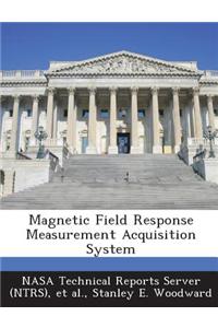 Magnetic Field Response Measurement Acquisition System