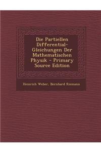 Die Partiellen Differential-Gleichungen Der Mathematischen Physik