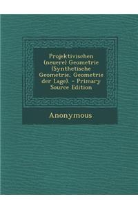 Projektivischen (Neuere) Geometrie (Synthetische Geometrie, Geometrie Der Lage).